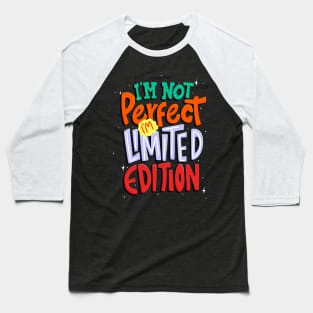 I'm Not Perfect, I'm Limited Edition Inspirational Baseball T-Shirt